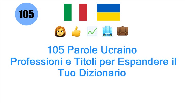 105 Parole Ucraino: Professioni e Titoli per Espandere il Tuo Dizionario 105 Parole Ucraino: Professioni e Titoli per Espandere il Tuo Dizionario